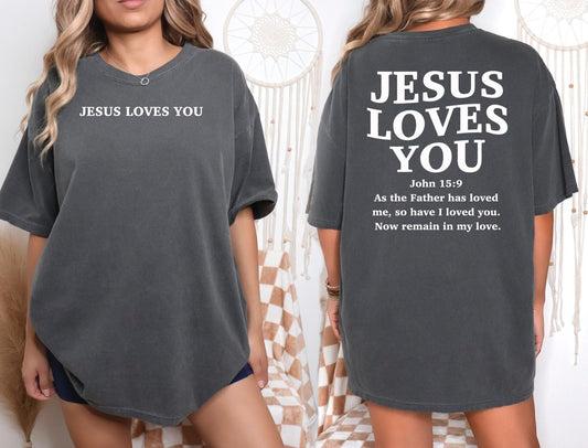 Jesus Loves You John 15:9 Comfort Colors Graphic Tee