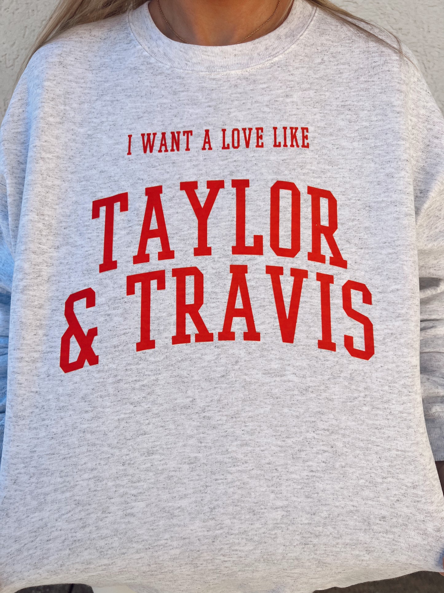 I Want a Love Like Taylor & Travis Lover 87 Crewneck Sweatshirt